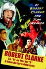 Robert Clarke To B or Not to B A Film Actor's Odyssey