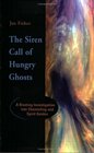The Siren Call of Hungry Ghosts A Riveting Investigation Into Channeling and Spirit Guides