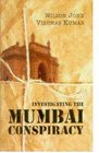 Investigating the Mumbai Conspiracy