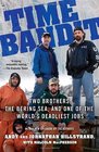 Time Bandit Two Brothers the Bering Sea and One of the World's Deadliest Jobs