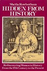 Hidden from history Rediscovering women in history from the 17th century to the present