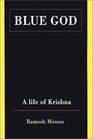 Blue God A Life of Krishna