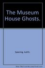 The Museum House Ghosts