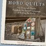Hobo Quilts: 55+ Original Blocks Based on the Secret Language of Riding the Rails