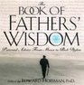 The Book of Fathers' Wisdom Paternal Advice from Moses to Bob Dylan