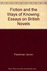Fiction and the Ways of Knowing Essays on British Novels