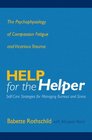 Help for the Helper The Psychophysiology of Compassion Fatigue and Vicarious Trauma