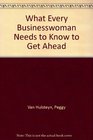 What Every Businesswoman Needs to Know to Get Ahead