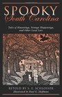 Spooky South Carolina Tales of Hauntings Strange Happenings and Other Local Lore
