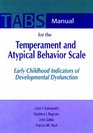 TABS Manual for the Temperament and Atypical Behavior Scale Early Childhood Indicators of Developmental Dysfuction