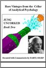 Jung Uncorked Rare Vintages from the Cellar of Analytical Psychology Book Two