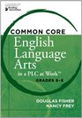 Common Core English Language Arts in a PLC at Work Grades 68