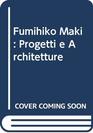 Fumihiko Maki Progetti e Architetture