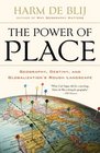 The Power of Place Geography Destiny and Globalization's Rough Landscape