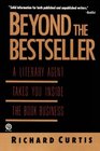 Beyond the Bestseller A Literary Agent Takes You Inside the Book Business