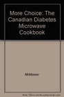More Choice The Canadian Diabetes Microwave Cookbook
