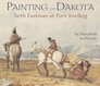 Painting the Dakota Seth Eastman at Fort Snelling