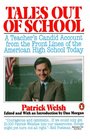 Tales Out of School A Teacher's Candid Account from the Front Lines of the American High School Today