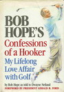 Bob Hope's Confessions of a Hooker  My Lifelong Love Affair With Golf
