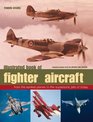Illustrated Book of Fighter Aircraft From the earliest planes to the supersonic jets of today  featuring images from the Imperial War Museum