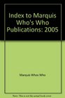 Index to Marquis Who's Who Publications 2005
