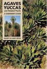 Agaves, Yuccas, and Related Plants: A Gardener's Guide