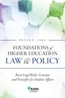 Foundations of Higher Education Law  Policy Basic Legal Rules Concepts and Principles for Student Affairs