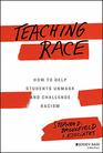 Teaching Race How to Help Students Unmask and Challenge Racism