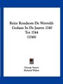 Reize Rondsom De Werreld Gedaan In De Jaaren 1740 Tot 1744
