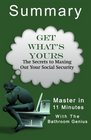 Get What's Yours The Secrets to Maxing Out Your Social Security A 11Minute Summar