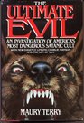 The Ultimate Evil An Investigation into America's Most Dangerous Satanic Cult