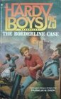 The Borderline Case (Hardy Boys Casefiles, No 25)