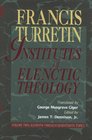 Institutes of Elenctic Theology Eleventh Through Seventeenth Topics
