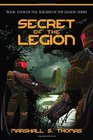 Secret of the Legion Book 4 of the Soldier of the Legion Series