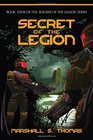 Secret of the Legion: Book 4 of the Soldier of the Legion Series (Volume 4)