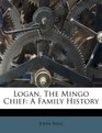 Logan The Mingo Chief A Family History