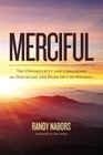 Merciful: The Opportunity and Challenge of Discipling the Poor Out of Poverty