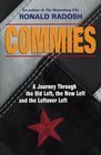 Commies A Journey Through the Old Left the New Left and the Leftover Left