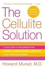 The Cellulite Solution  A Doctor's Program for Losing Lumps Bumps Dimples and Stretch Marks