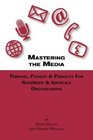 Mastering The Media  Purpose Passion  Publicity for Nonprofit  Advocacy Organizations