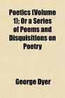 Poetics  Or a Series of Poems and Disquisitions on Poetry