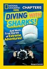 National Geographic Kids Chapters Diving With Sharks And More True Stories of Extreme Adventures