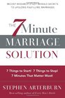 7-Minute Marriage Solution, The: 7 Things to Start! 7 Things to Stop! 7 Minutes That Matter Most!