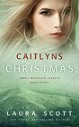 Caitlyn's Christmas A Christian Romantic Suspense