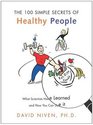 100 Simple Secrets of Healthy People : What Scientists Have Learned and How You Can Use it (100 Simple Secrets)