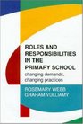 Roles and Responsibilities in the Primary School Changing Demands Changing Practices