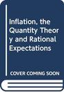 Inflation the Quantity Theory and Rational Expectations