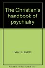 The Christian's handbook of psychiatry