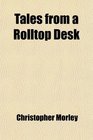 Tales from a Rolltop Desk