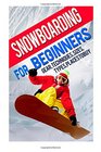 Snowboarding For Beginners Gear Techniques Sizes Types Places To Buy